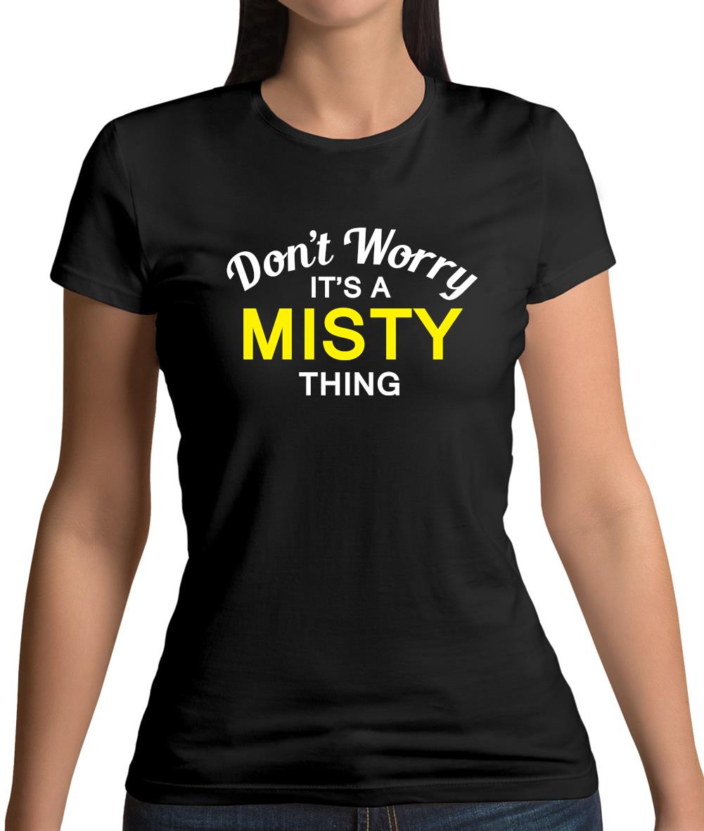 Don't Worry It's a MISTY Thing! Womens T-Shirt Don't Worry It's a MISTY Thing! Womens T-Shirt