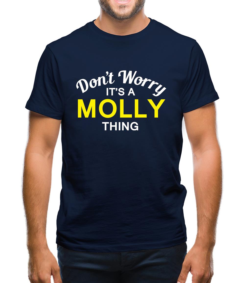 Don't Worry It's a MOLLY Thing! Mens T-Shirt Don't Worry It's a MOLLY Thing! Mens T-Shirt