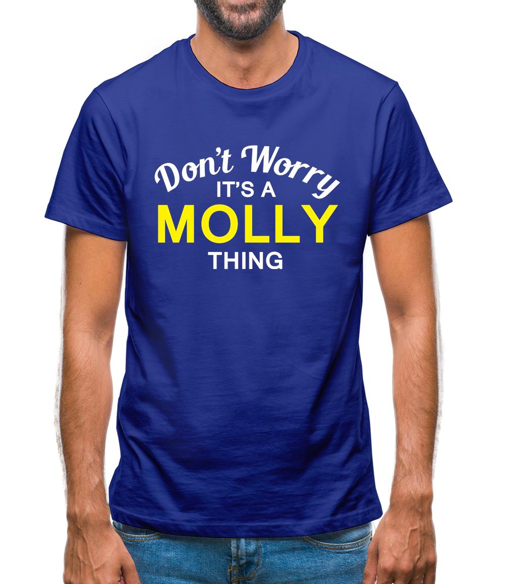 Don't Worry It's a MOLLY Thing! Mens T-Shirt Don't Worry It's a MOLLY Thing! Mens T-Shirt