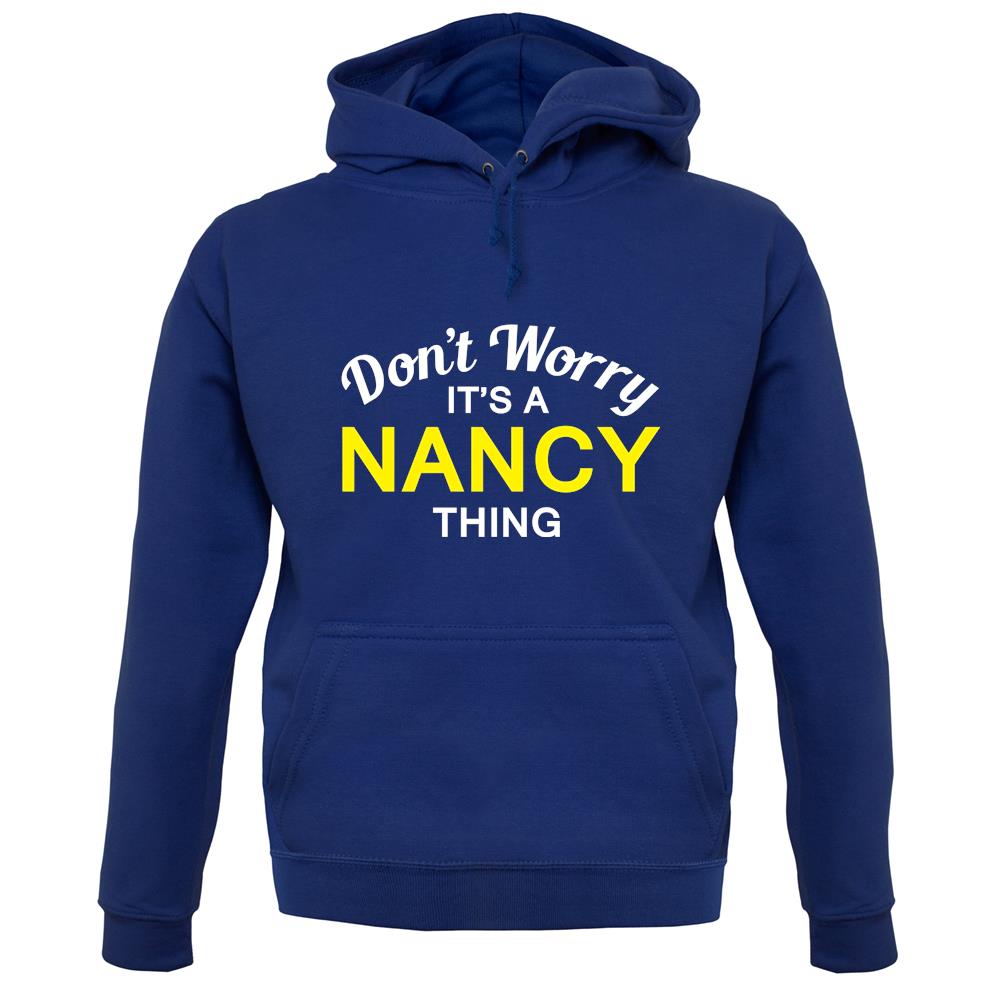 Don't Worry It's a NANCY Thing! unisex hoodie Don't Worry It's a NANCY Thing! unisex hoodie