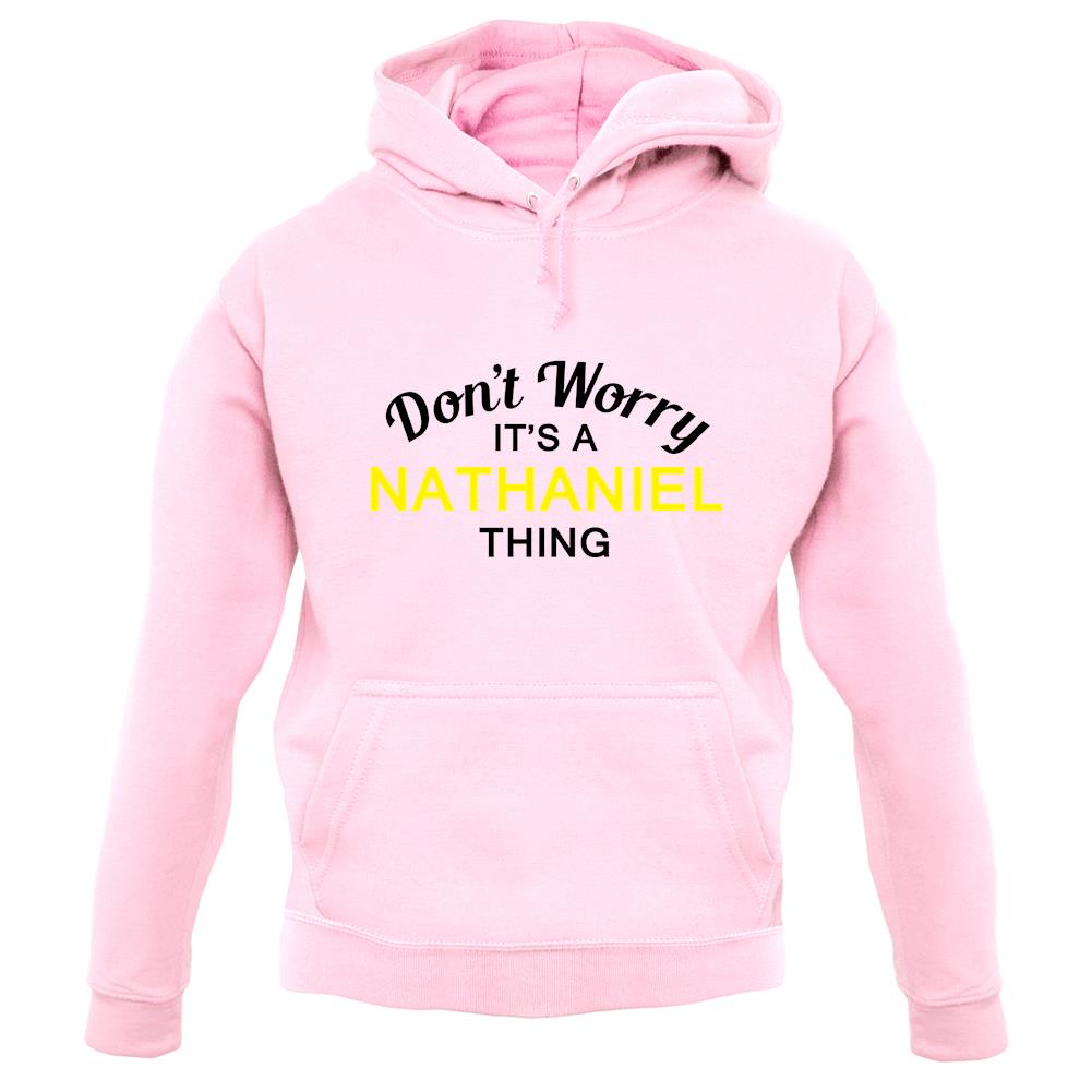 Don't Worry It's a NATHANIEL Thing! unisex hoodie Don't Worry It's a NATHANIEL Thing! unisex hoodie