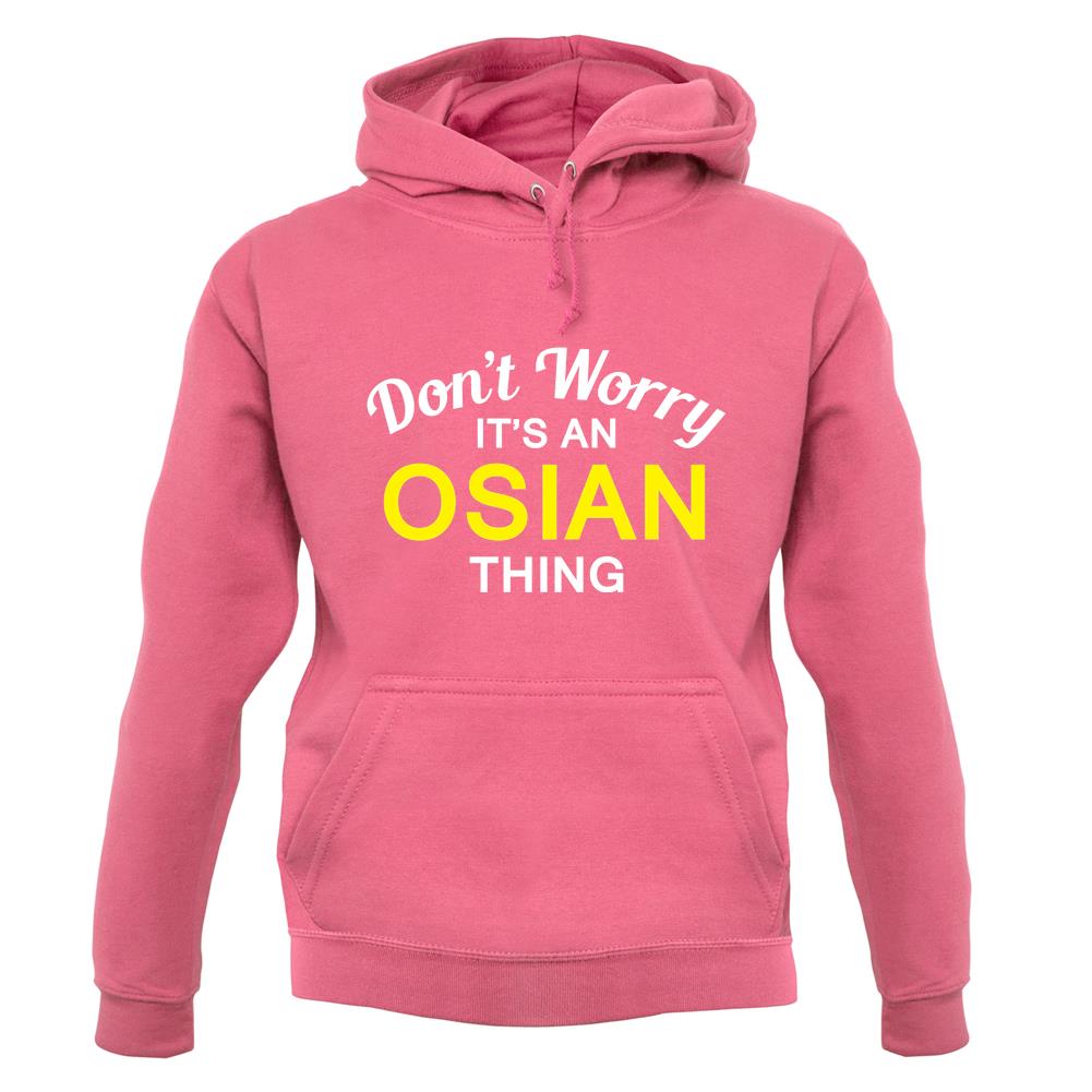 Don't Worry It's an OSIAN Thing! unisex hoodie Don't Worry It's an OSIAN Thing! unisex hoodie