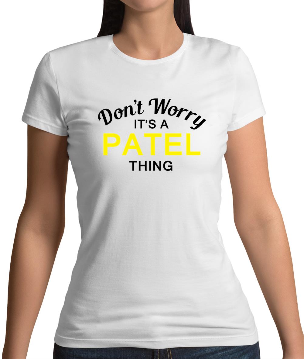 Don't Worry It's a PATEL Thing! Womens T-Shirt Don't Worry It's a PATEL Thing! Womens T-Shirt