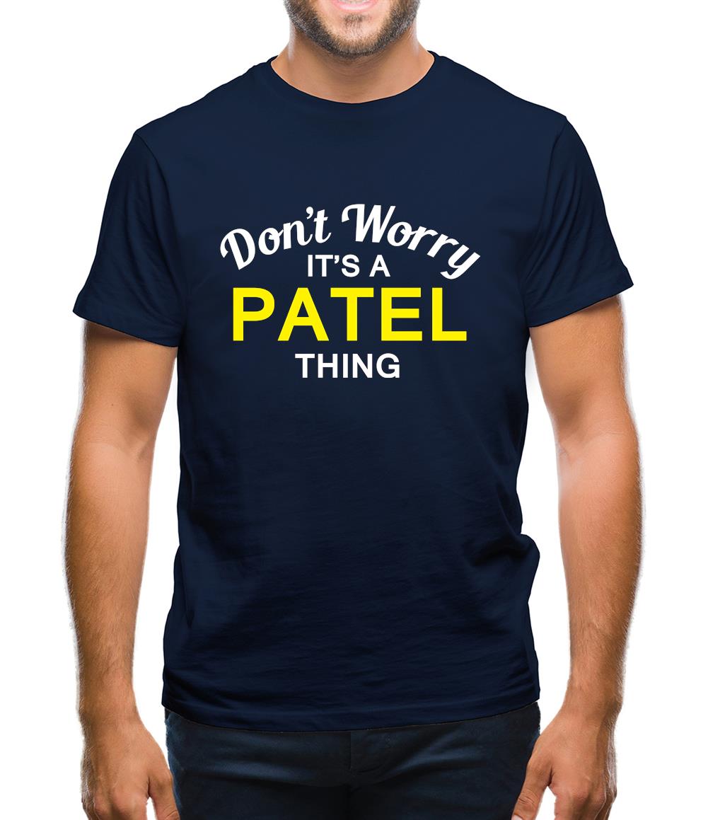 Don't Worry It's a PATEL Thing! Mens T-Shirt Don't Worry It's a PATEL Thing! Mens T-Shirt
