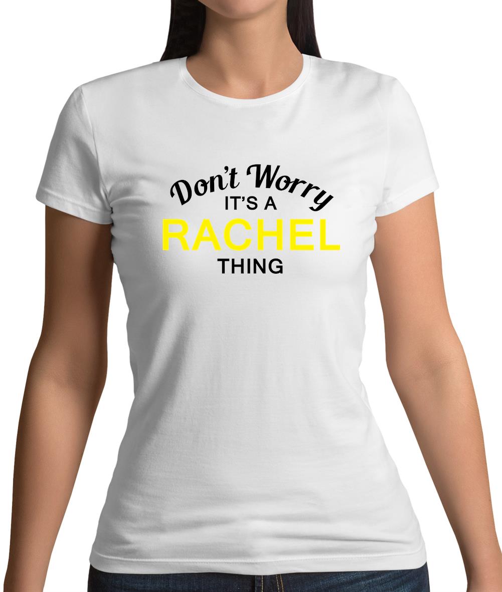 Don't Worry It's a RACHEL Thing! Womens T-Shirt Don't Worry It's a RACHEL Thing! Womens T-Shirt
