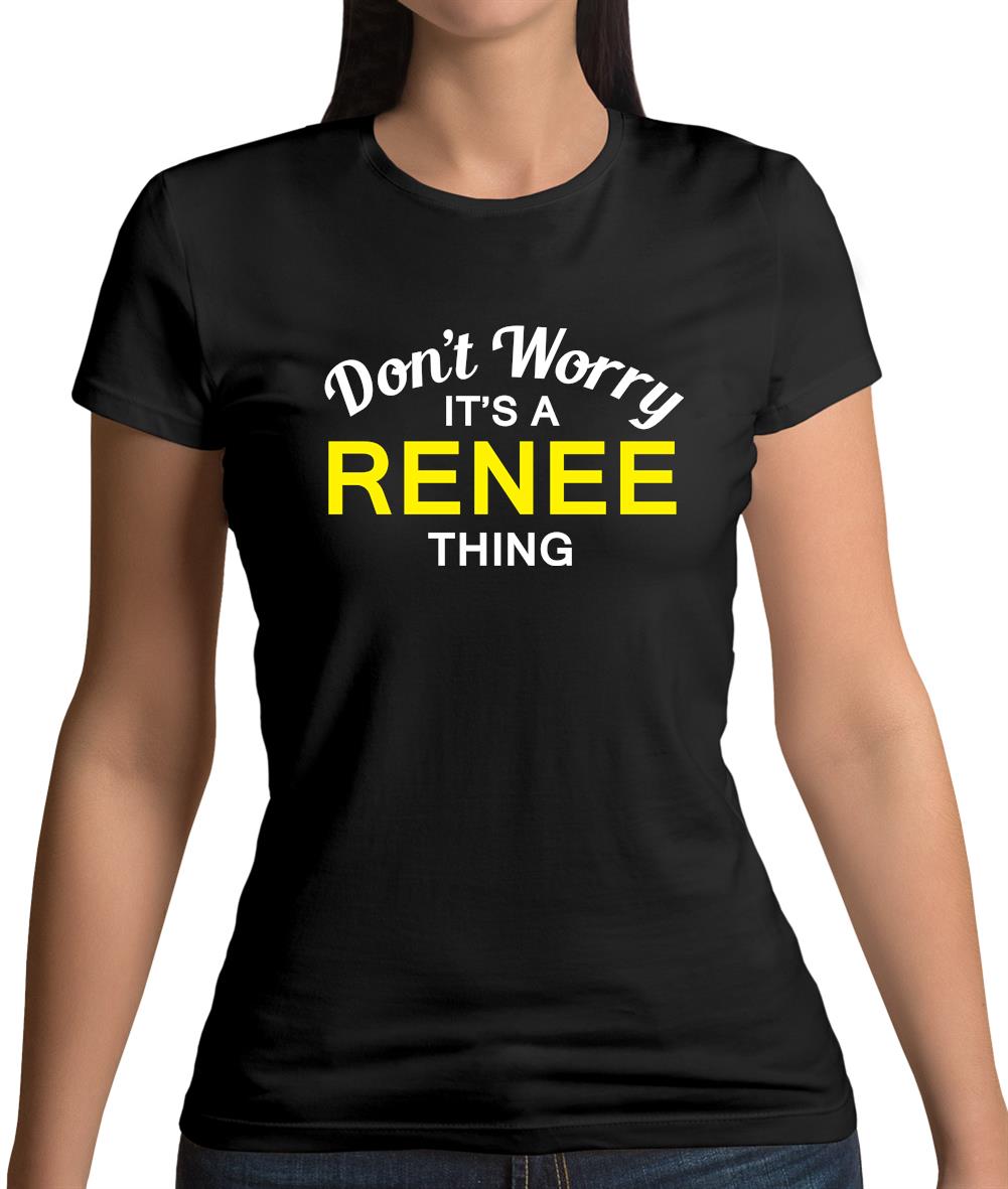 Don't Worry It's a RENEE Thing! Womens T-Shirt Don't Worry It's a RENEE Thing! Womens T-Shirt