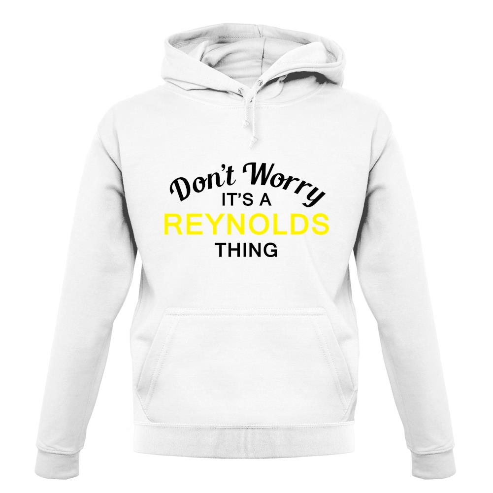 Don't Worry It's a REYNOLDS Thing! unisex hoodie Don't Worry It's a REYNOLDS Thing! unisex hoodie
