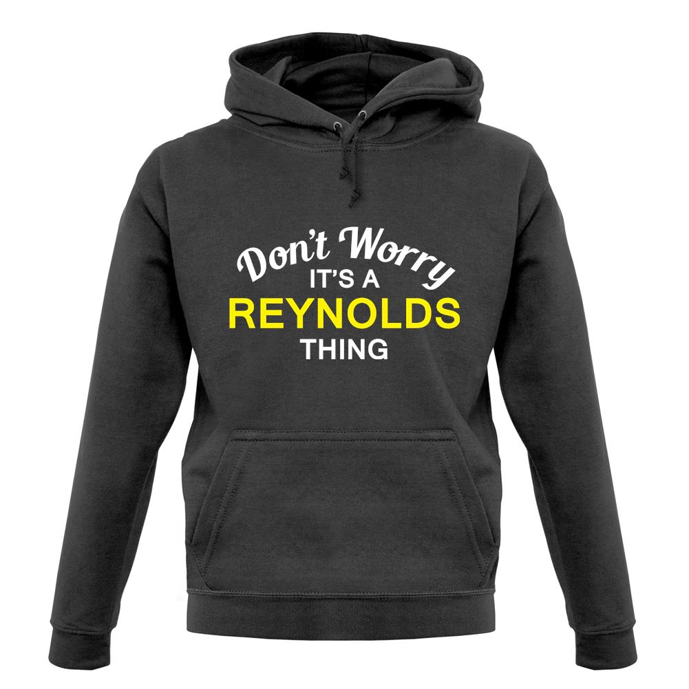 Don't Worry It's a REYNOLDS Thing! unisex hoodie Don't Worry It's a REYNOLDS Thing! unisex hoodie