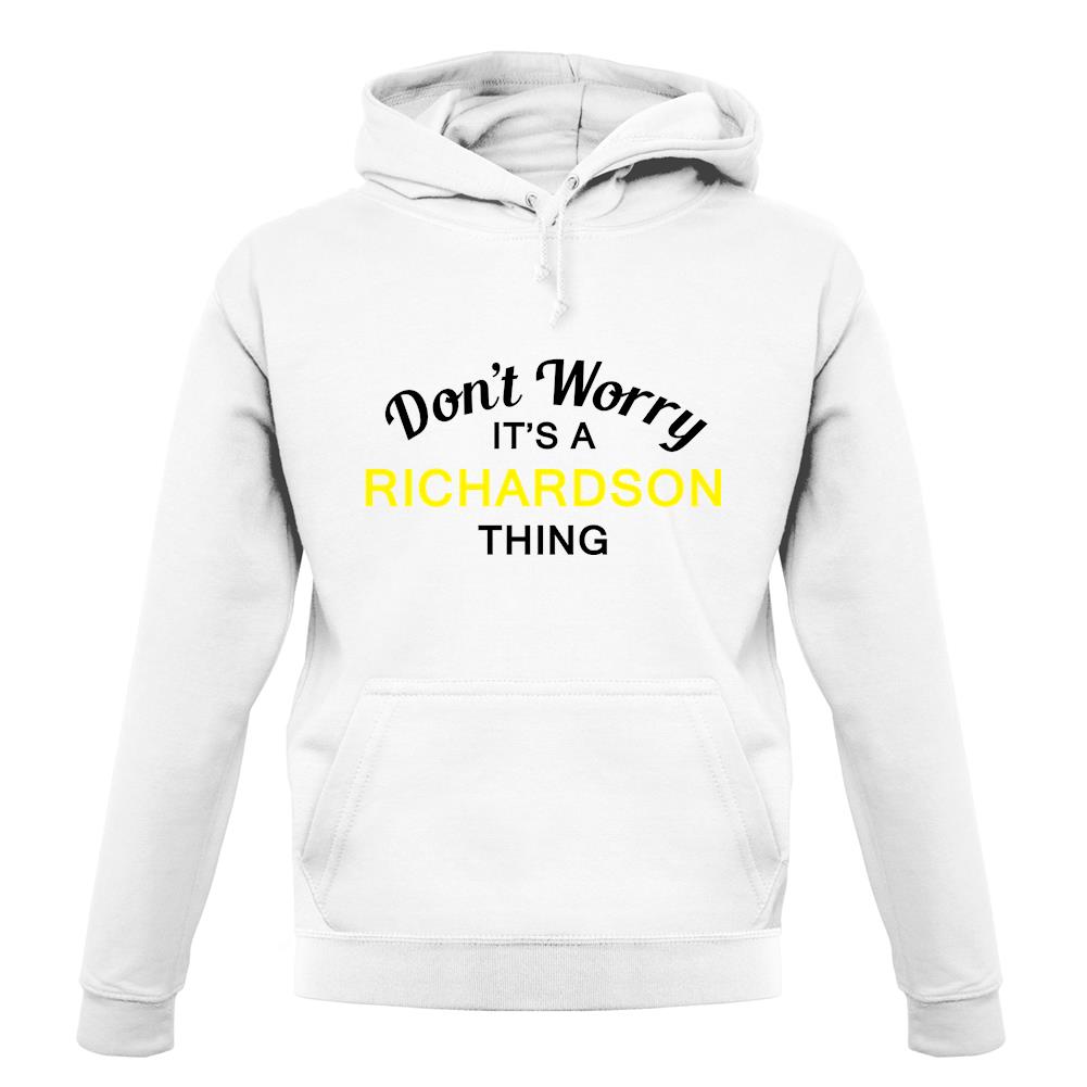 Don't Worry It's a RICHARDSON Thing! unisex hoodie Don't Worry It's a RICHARDSON Thing! unisex hoodie