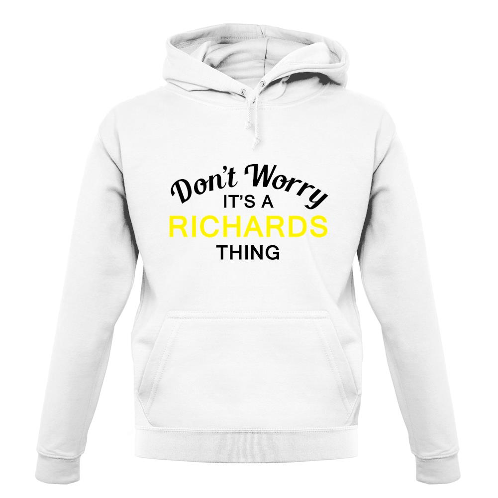 Don't Worry It's a RICHARDS Thing! unisex hoodie Don't Worry It's a RICHARDS Thing! unisex hoodie