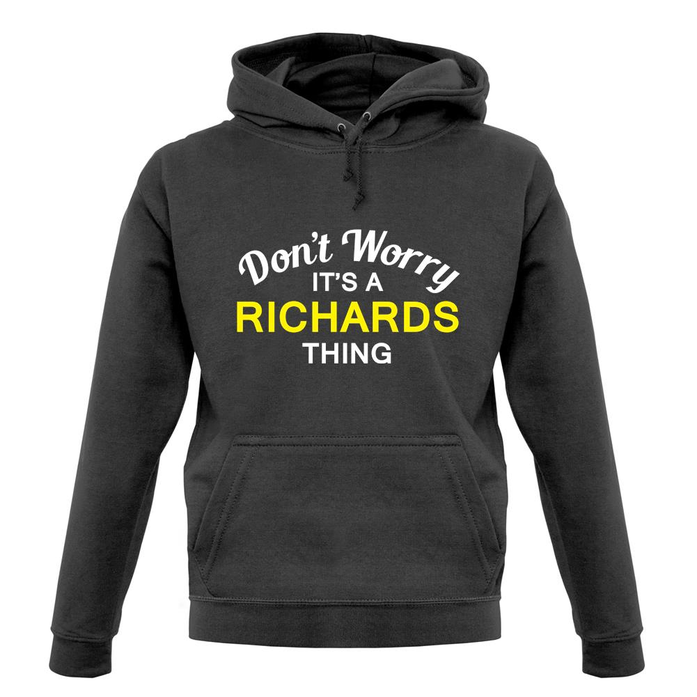 Don't Worry It's a RICHARDS Thing! unisex hoodie Don't Worry It's a RICHARDS Thing! unisex hoodie