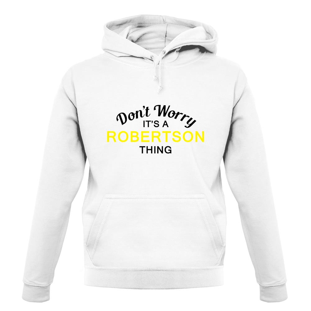 Don't Worry It's a ROBERTSON Thing! unisex hoodie Don't Worry It's a ROBERTSON Thing! unisex hoodie