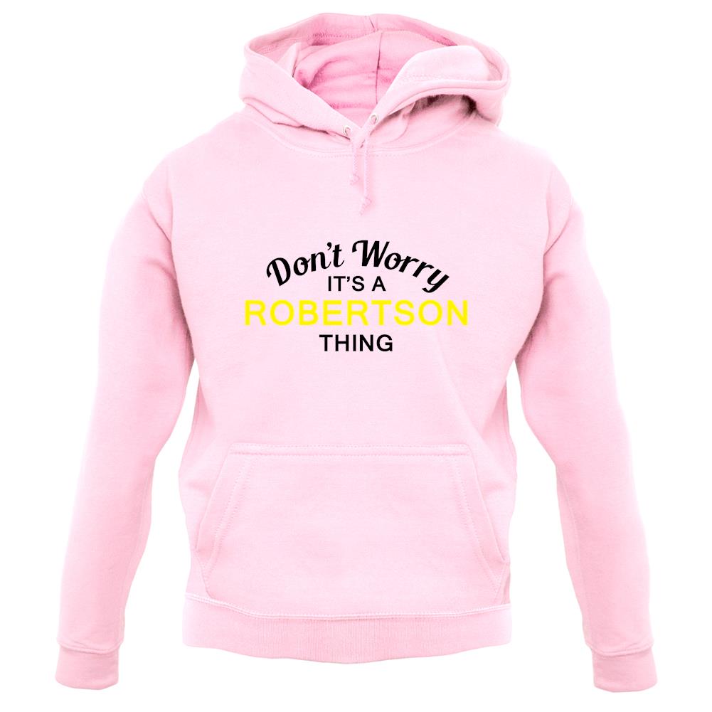 Don't Worry It's a ROBERTSON Thing! unisex hoodie Don't Worry It's a ROBERTSON Thing! unisex hoodie