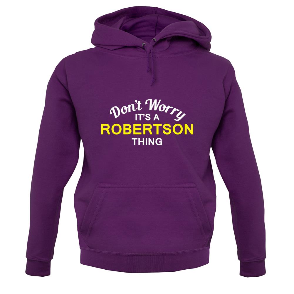 Don't Worry It's a ROBERTSON Thing! unisex hoodie Don't Worry It's a ROBERTSON Thing! unisex hoodie