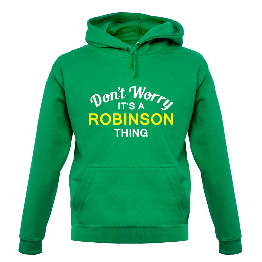 Don't Worry It's a ROBINSON Thing! unisex hoodie Don't Worry It's a ROBINSON Thing! unisex hoodie