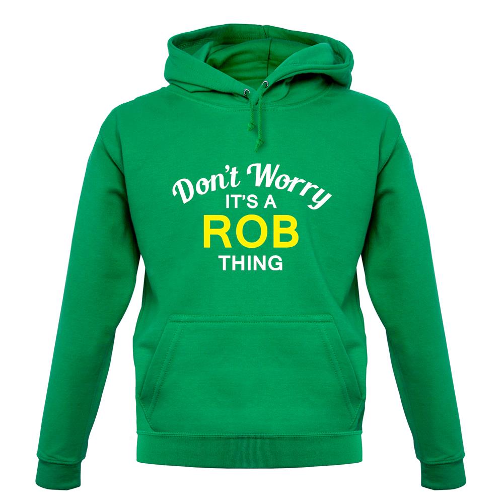 Don't Worry It's a ROB Thing! unisex hoodie Don't Worry It's a ROB Thing! unisex hoodie