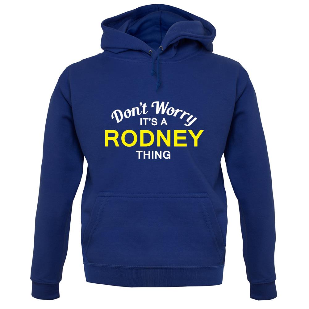 Don't Worry It's a RODNEY Thing! unisex hoodie Don't Worry It's a RODNEY Thing! unisex hoodie