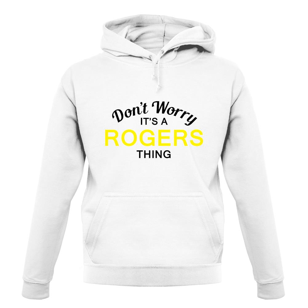 Don't Worry It's a ROGERS Thing! unisex hoodie Don't Worry It's a ROGERS Thing! unisex hoodie
