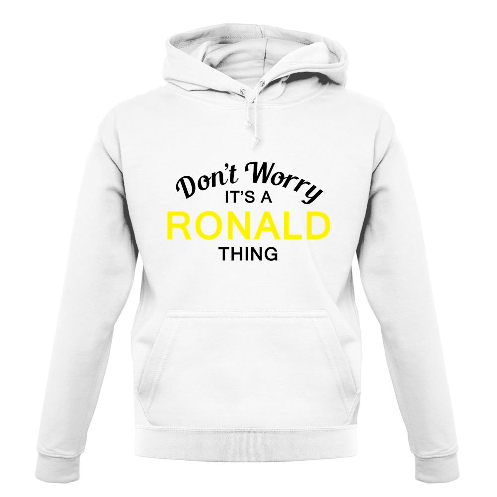 Don't Worry It's a RONALD Thing! unisex hoodie Don't Worry It's a RONALD Thing! unisex hoodie