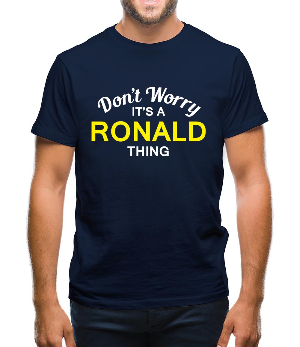 Don't Worry It's a RONALD Thing! Mens T-Shirt Don't Worry It's a RONALD Thing! Mens T-Shirt