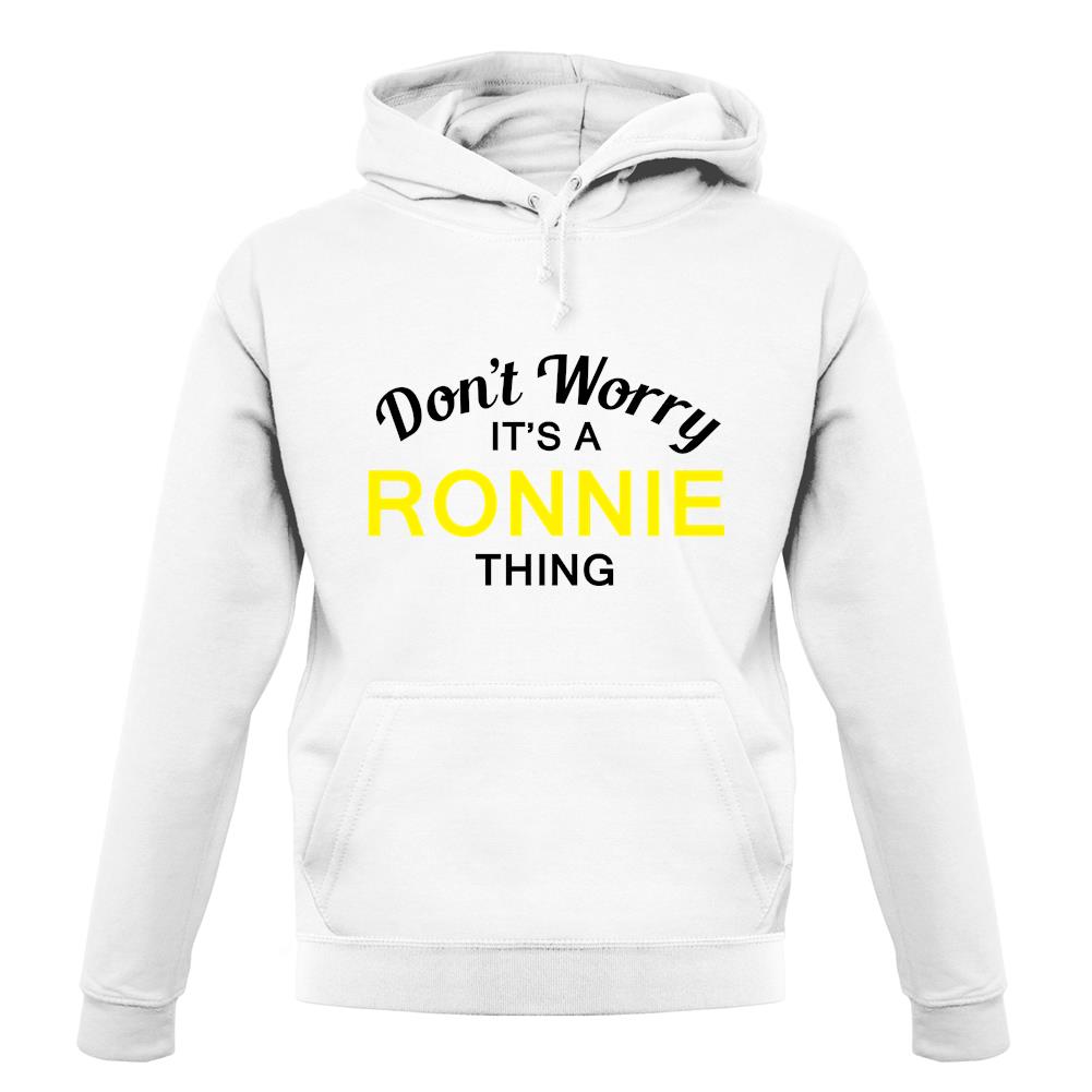 Don't Worry It's a RONNIE Thing! unisex hoodie Don't Worry It's a RONNIE Thing! unisex hoodie