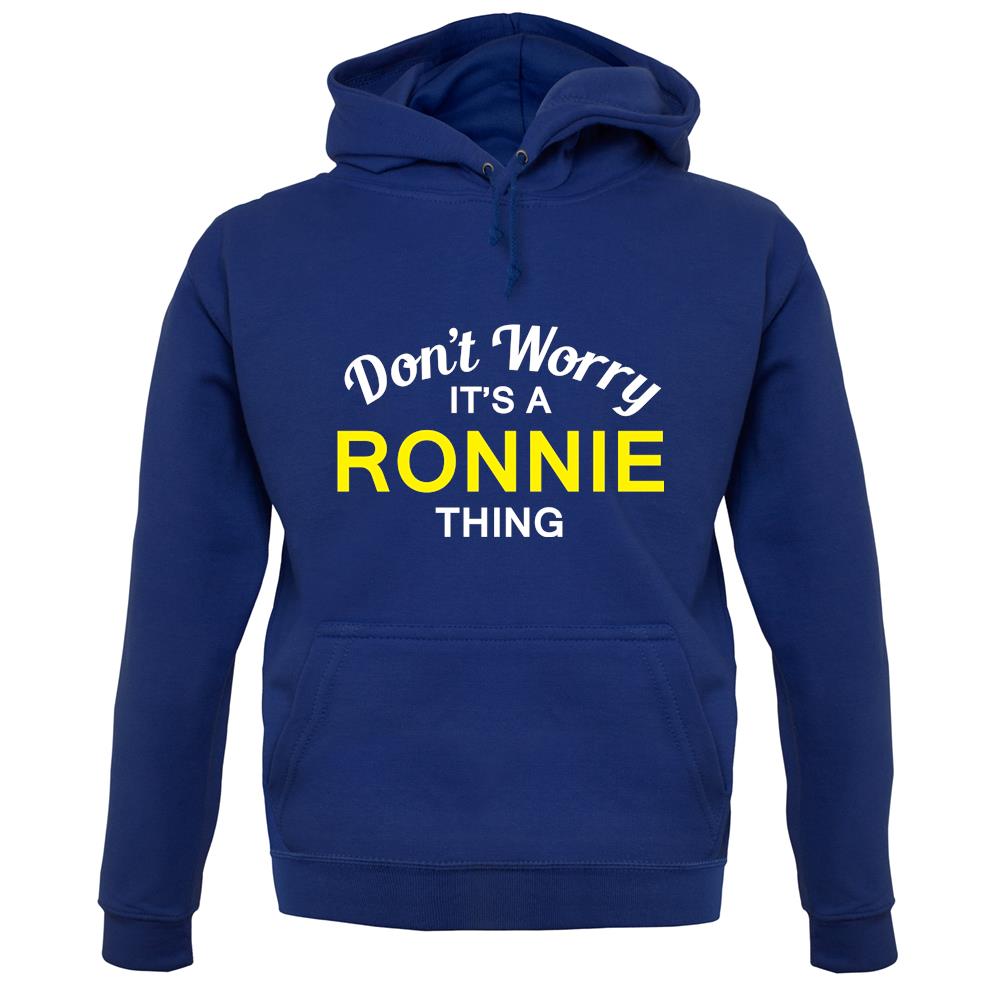 Don't Worry It's a RONNIE Thing! unisex hoodie Don't Worry It's a RONNIE Thing! unisex hoodie