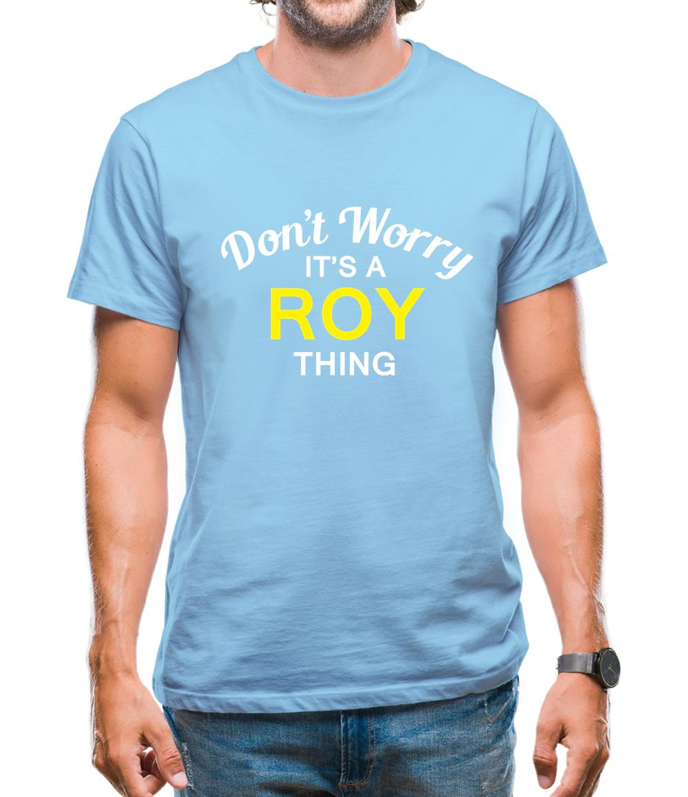 Don't Worry It's a ROY Thing! Mens T-Shirt Don't Worry It's a ROY Thing! Mens T-Shirt