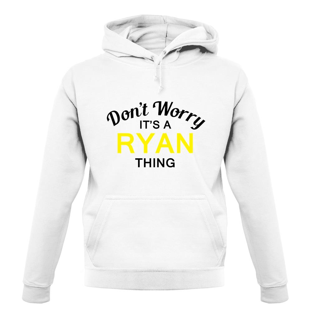 Don't Worry It's a RYAN Thing! unisex hoodie Don't Worry It's a RYAN Thing! unisex hoodie