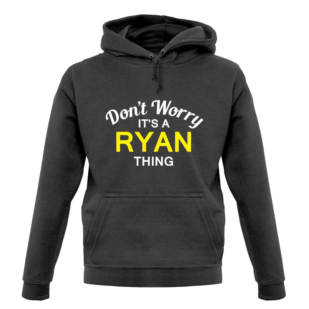 Don't Worry It's a RYAN Thing! unisex hoodie Don't Worry It's a RYAN Thing! unisex hoodie