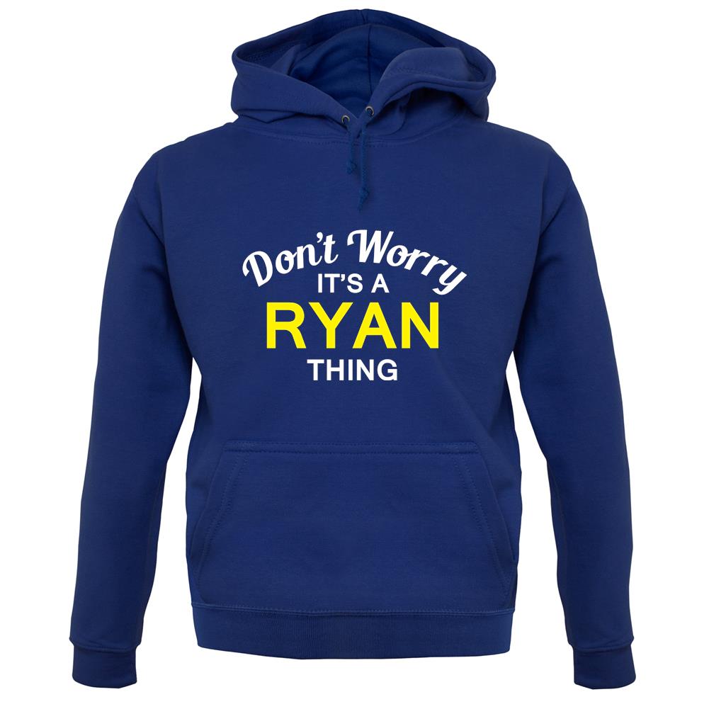 Don't Worry It's a RYAN Thing! unisex hoodie Don't Worry It's a RYAN Thing! unisex hoodie
