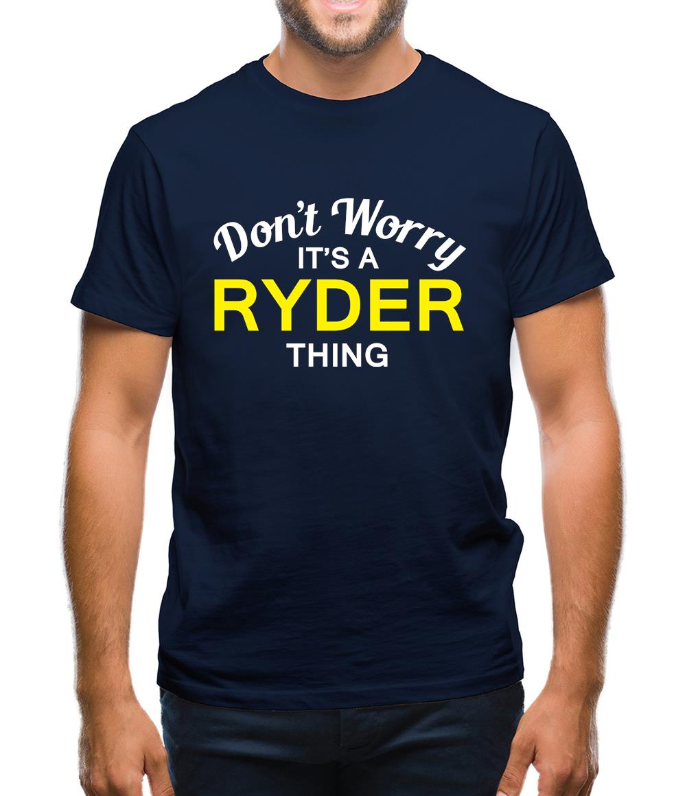 Don't Worry It's a RYDER Thing! Mens T-Shirt Don't Worry It's a RYDER Thing! Mens T-Shirt