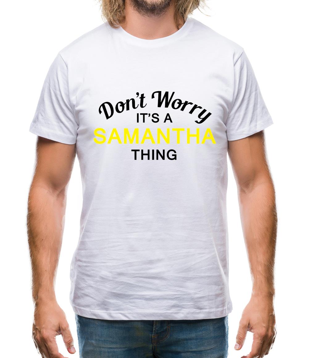 Don't Worry It's a SAMANTHA Thing! Mens T-Shirt Don't Worry It's a SAMANTHA Thing! Mens T-Shirt