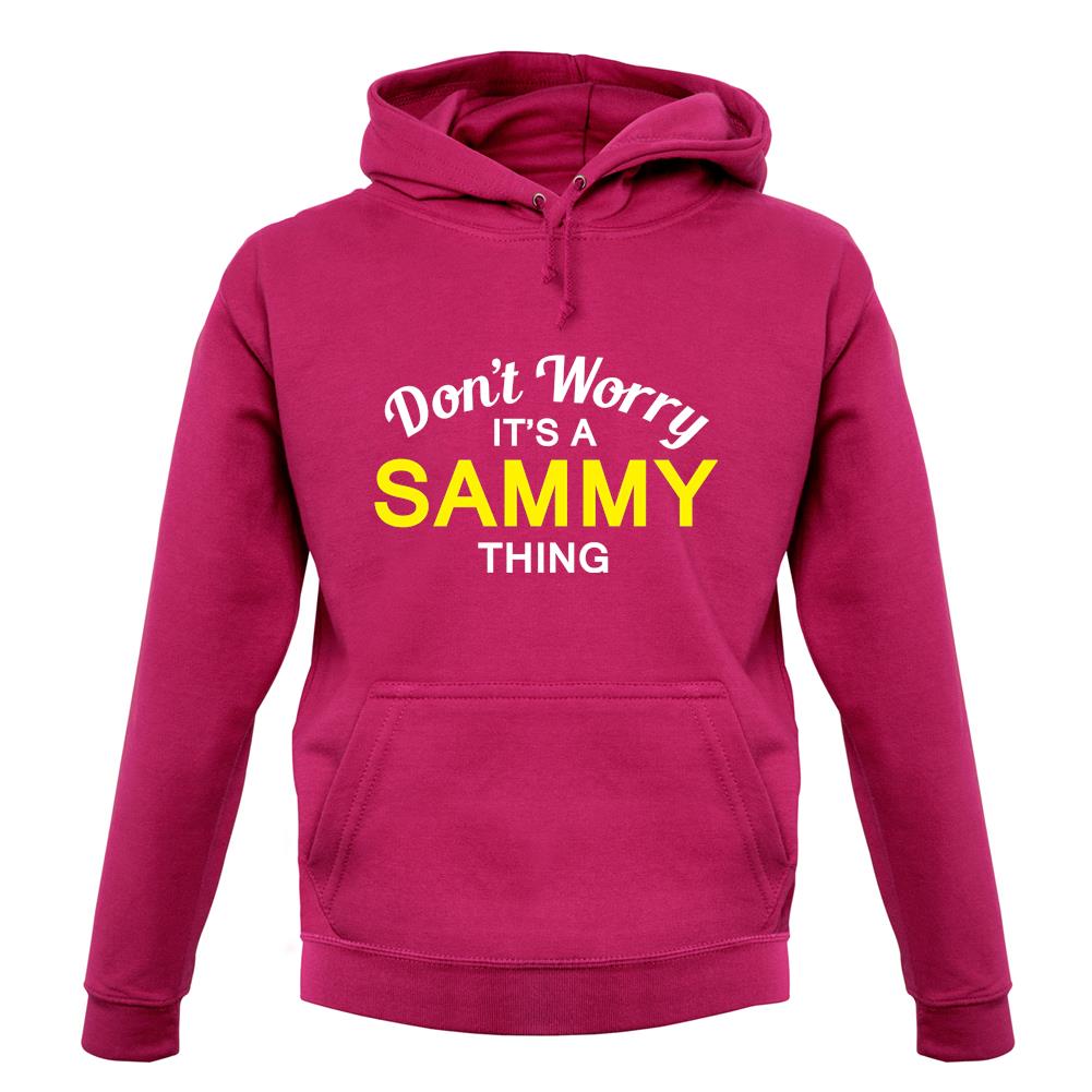 Don't Worry It's a SAMMY Thing! unisex hoodie Don't Worry It's a SAMMY Thing! unisex hoodie