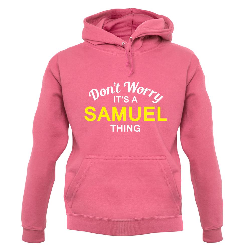Don't Worry It's a SAMUEL Thing! unisex hoodie Don't Worry It's a SAMUEL Thing! unisex hoodie