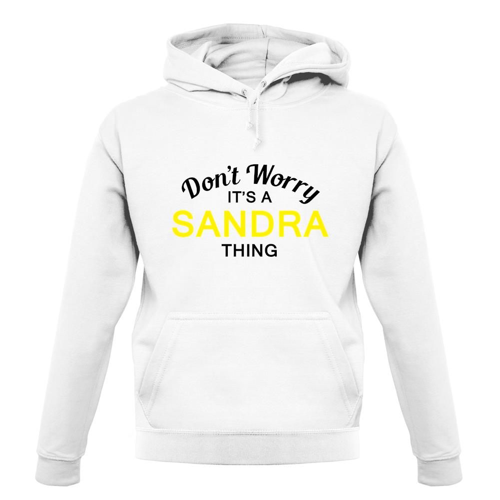 Don't Worry It's a SANDRA Thing! unisex hoodie Don't Worry It's a SANDRA Thing! unisex hoodie
