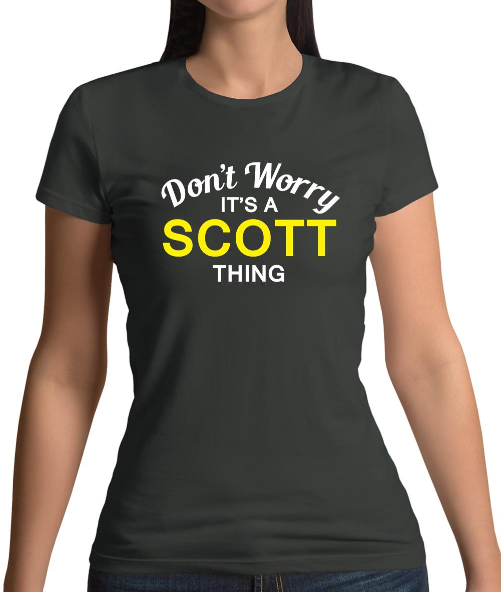 Don't Worry It's a SCOTT Thing! Womens T-Shirt Don't Worry It's a SCOTT Thing! Womens T-Shirt