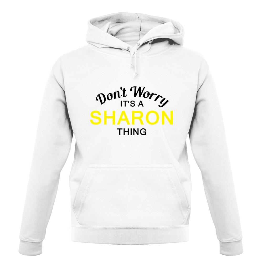 Don't Worry It's a SHARON Thing! unisex hoodie Don't Worry It's a SHARON Thing! unisex hoodie