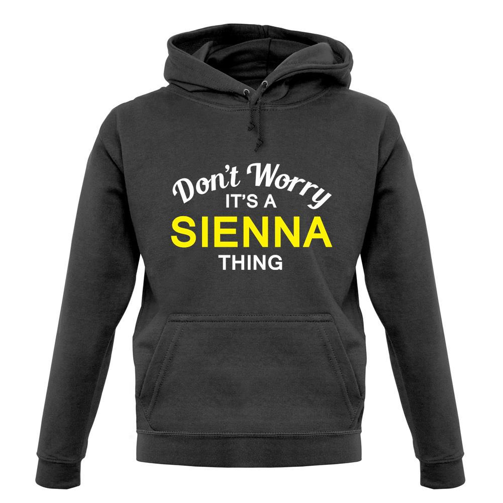 Don't Worry It's a SIENNA Thing! unisex hoodie Don't Worry It's a SIENNA Thing! unisex hoodie