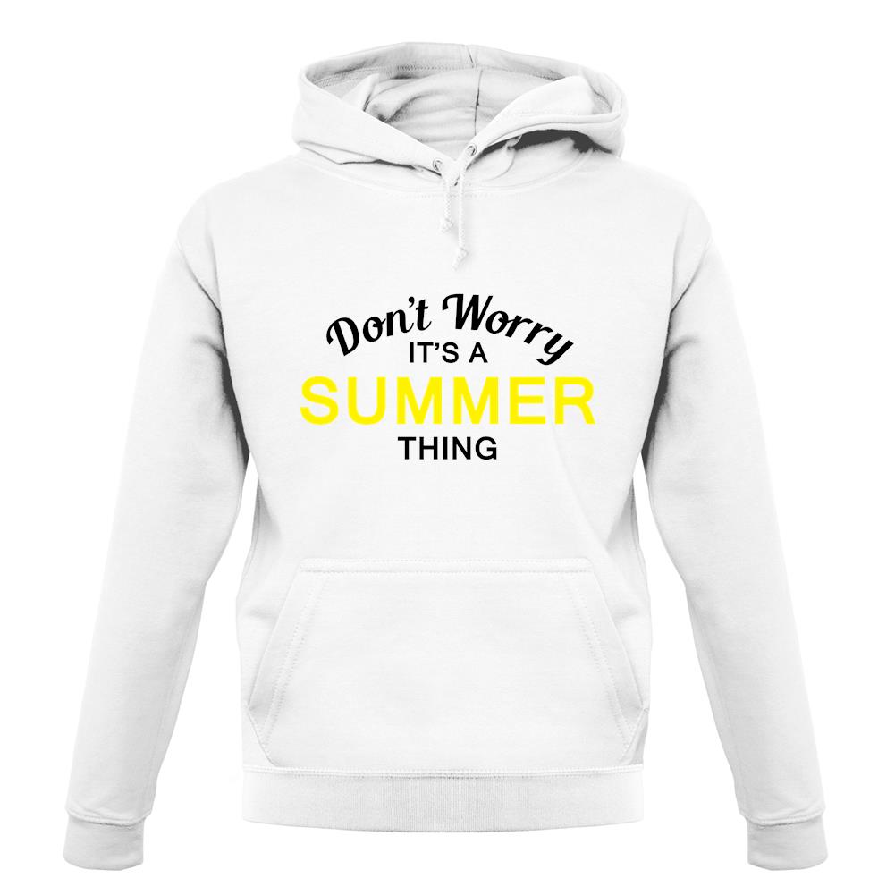 Don't Worry It's a SUMMER Thing! unisex hoodie Don't Worry It's a SUMMER Thing! unisex hoodie