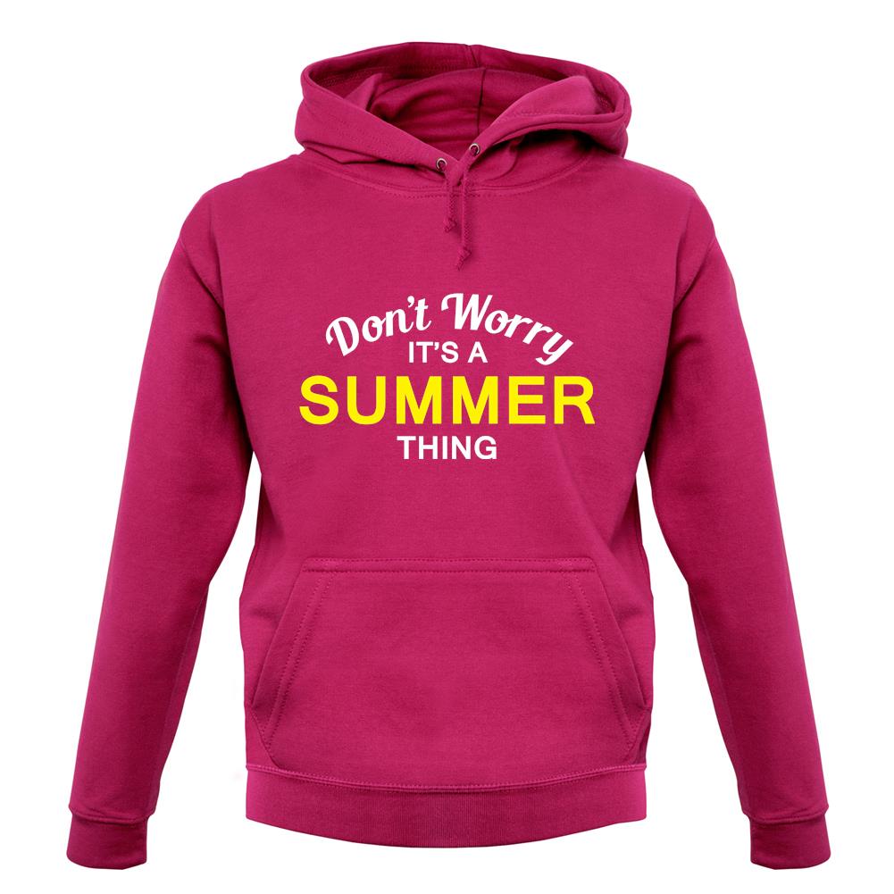 Don't Worry It's a SUMMER Thing! unisex hoodie Don't Worry It's a SUMMER Thing! unisex hoodie