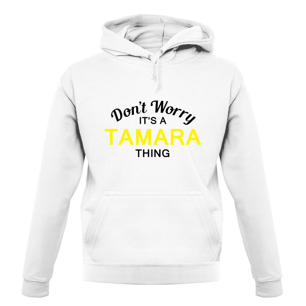 Don't Worry It's a TAMARA Thing! unisex hoodie Don't Worry It's a TAMARA Thing! unisex hoodie