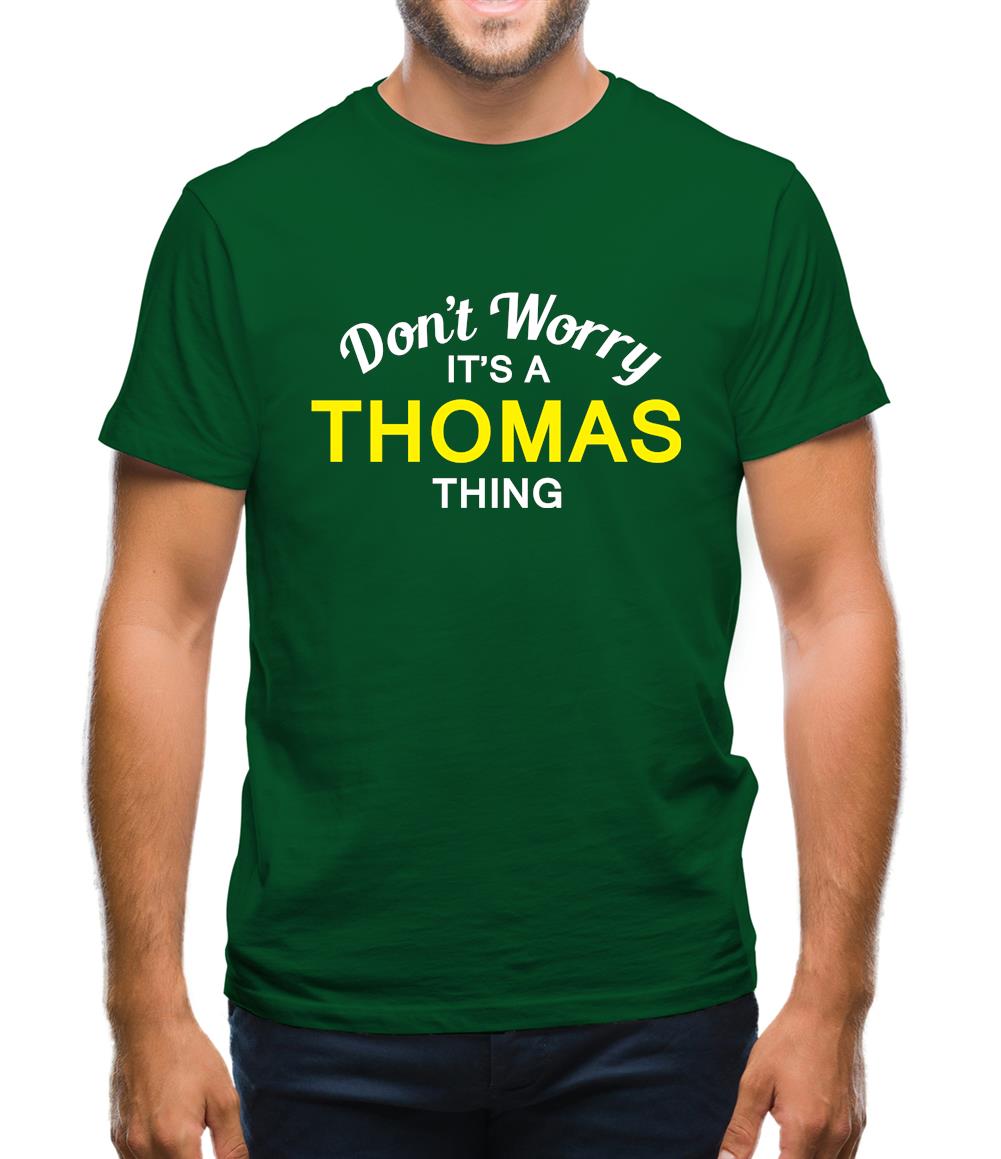 Don't Worry It's a THOMAS Thing! Mens T-Shirt Don't Worry It's a THOMAS Thing! Mens T-Shirt