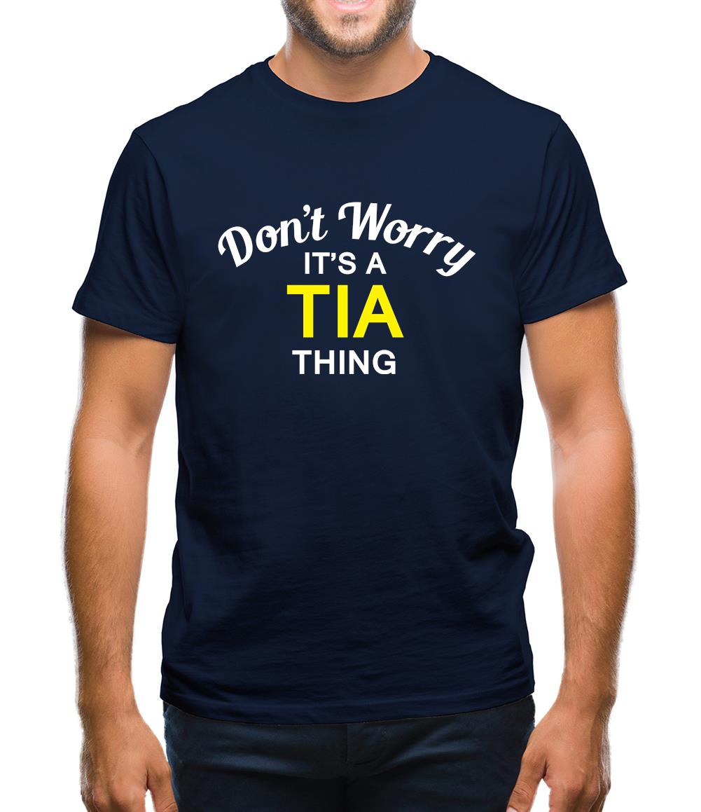 Don't Worry It's a TIA Thing! Mens T-Shirt Don't Worry It's a TIA Thing! Mens T-Shirt