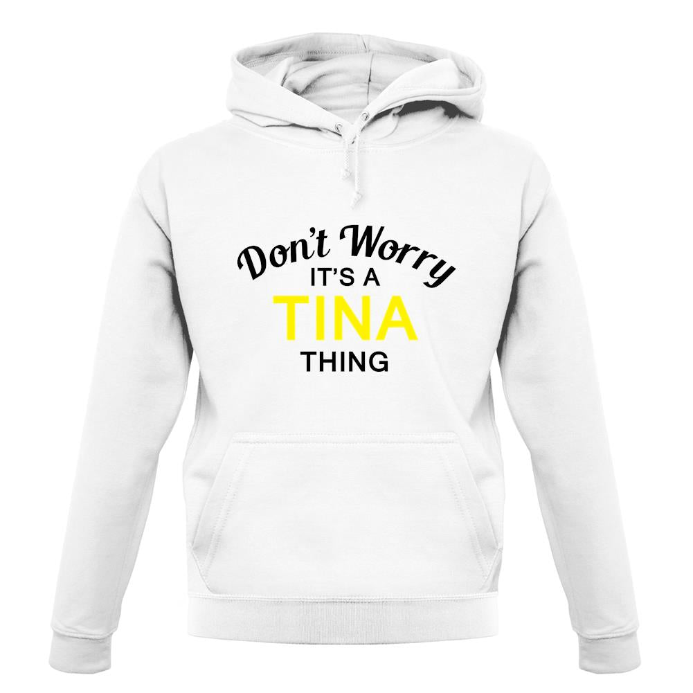Don't Worry It's a TINA Thing! unisex hoodie Don't Worry It's a TINA Thing! unisex hoodie