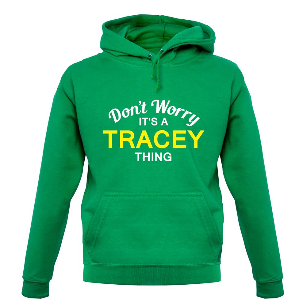 Don't Worry It's a TRACEY Thing! unisex hoodie Don't Worry It's a TRACEY Thing! unisex hoodie