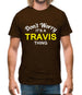 Don't Worry It's a TRAVIS Thing! Mens T-Shirt
