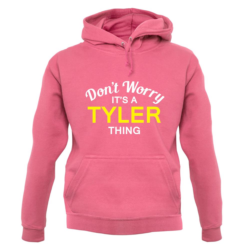 Don't Worry It's a TYLER Thing! unisex hoodie Don't Worry It's a TYLER Thing! unisex hoodie