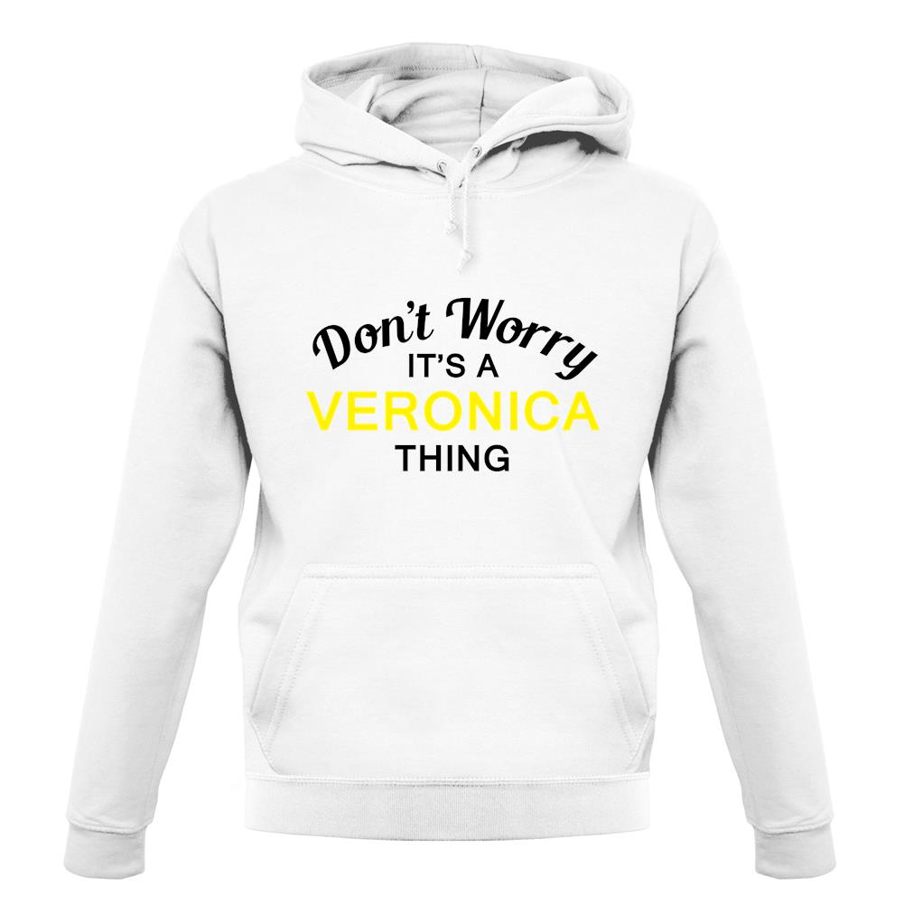 Don't Worry It's a VERONICA Thing! unisex hoodie Don't Worry It's a VERONICA Thing! unisex hoodie