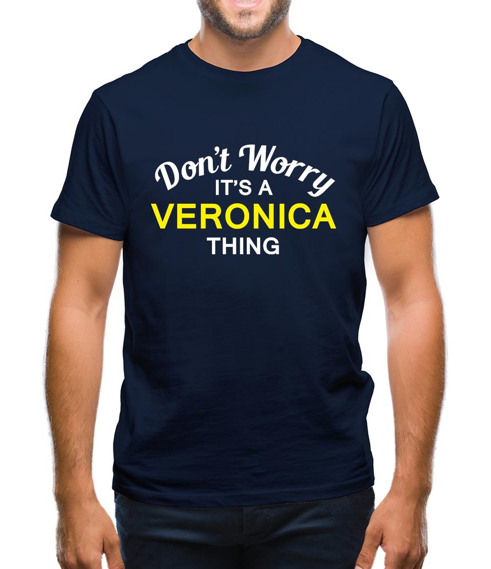 Don't Worry It's a VERONICA Thing! Mens T-Shirt Don't Worry It's a VERONICA Thing! Mens T-Shirt