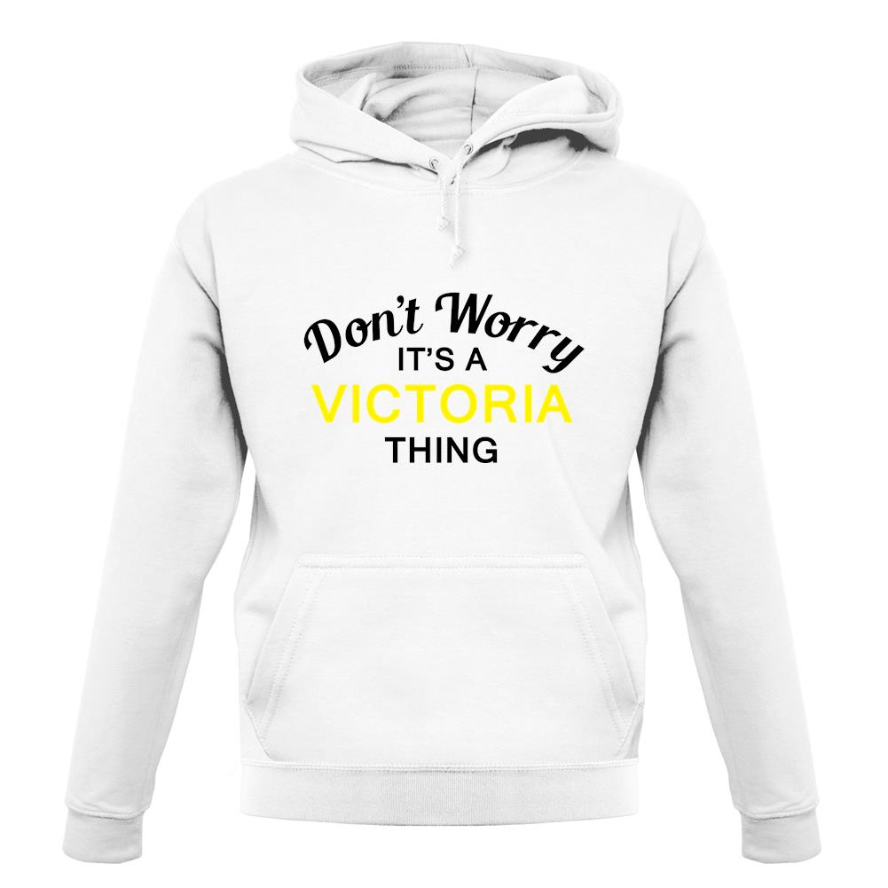 Don't Worry It's a VICTORIA Thing! unisex hoodie Don't Worry It's a VICTORIA Thing! unisex hoodie
